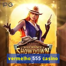 vermelho 555 casino